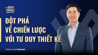 Đột phá về Chiến Lược với Tư Duy Thiết Kế | Dr. Sơn Đỗ Lệnh, Private bank hàng đầu Thuỵ Sỹ |#TQKS 60