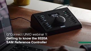 G*Connect UNIO webinar 1: Getting to know the 9320A SAM Reference Controller