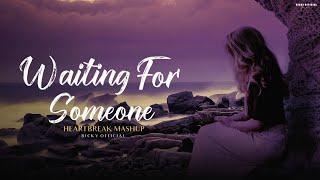 Waiting For Someone Mashup | Heartbreak Chillout 2024 | BICKY OFFICIAL