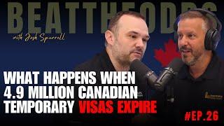 Beat The Odds #26 - What Happens When 4.9 Million Canadian Temporary Visas Expire