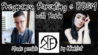 Pregnancy, Parenting & BDSM: A Conversation With SexWithRobin