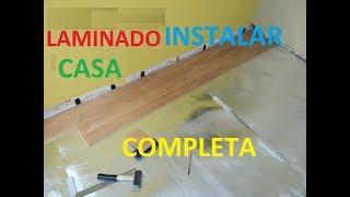 Instalar suelo laminado en CASA COMPLETA