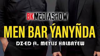 DZ-ED ft. MEYLIS HALBAYEW - Men bar yanynda (Official Audio Music)