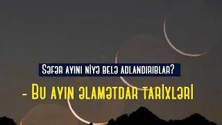 Səfər ayını niyə belə adlandırıblar? - Bu ayın əlamətdar tarixləri