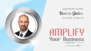 Amplify Your Business: Signature Guest Dennis Geelen