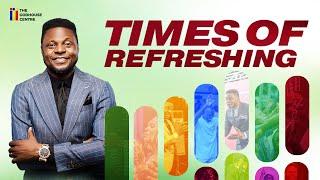 Times of Refreshing | 1st Service | Sunday 8th-September-2024