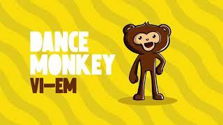 VI-EM - Dance Monkey