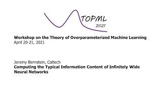 Jeremy Bernstein - Computing the Typical Information Content of Infinitely Wide Neural Networks