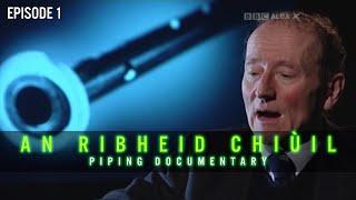 An Ribheid Chiuil PIPING Documentary - Episode 1