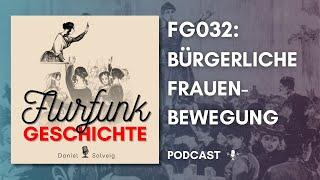 FG032 - Bürgerliche Frauenbewegung | Flurfunk Geschichte