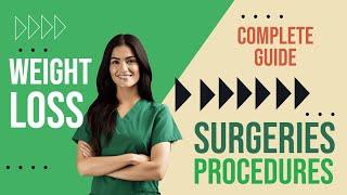 Complete Guide to Weight Loss Treatments   PART 2: SURGERIES AND PROCEDURES