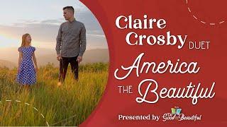 Claire Crosby Duet | America the Beautiful | Presented by the Good and the Beautiful