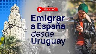 Emigrar a España desde Uruguay