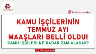 Kamu İşçilerinin Temmuz ayı maaşı belli oldu! Temmuz'da zam var mı? Detaylar videomuzda!