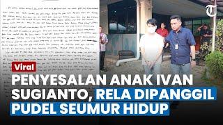 TULISAN TANGAN Isi Penyesalan Anak Ivan Sugianto, Rela Dipanggil Pudel Seumur Hidup