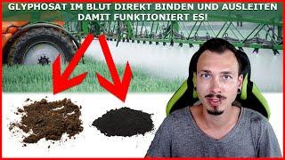 GLYPHOSAT direkt im Blut binden und ausleiten - Die AKUTMAßNAHME für jeden!