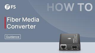 How to Use FS Fiber Media Converter | FS