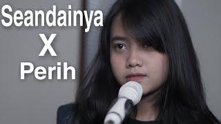 Seandainya X Perih - Vierra (Cover) By Hanin Dhiya