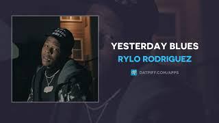 Rylo Rodriguez - Yesterday Blues (AUDIO)