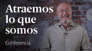 ¿Qué dice de ti aquello que atraes?  Conferencia Enric Corbera