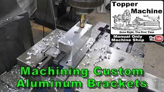 Making Some Custom Aluminum Brackets - Manual Machining on a Bridgeport