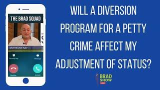 Will A Diversion Program For A Petty Crime Affect My Adjustment Of Status?