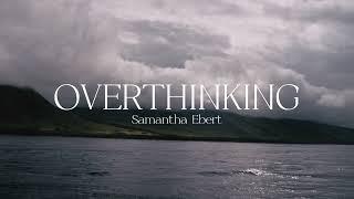 Samantha Ebert - Overthinking (Official Lyric Video)