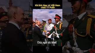 Khác Biệt Giữa Lính Nga Và Việt Nam Khi Bắt Tay TT Putin