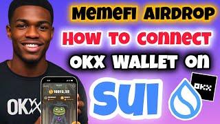 MemeFi: How to Connect OKX Wallet on SUI Network | Connect MemeFi to OKX Wallet on SUI Network