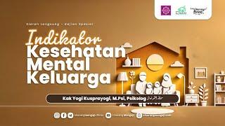 Indikator Kesehatan Mental Keluarga | Kak Yogi Kusprayogi, M.Psi, Psikolog