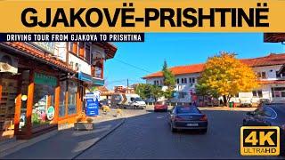 GJAKOVË - PRISHTINË, DRIVING TOUR FROM GJAKOVA TO PRISHTINA  KOSOVA  ALBANIA  [4K]