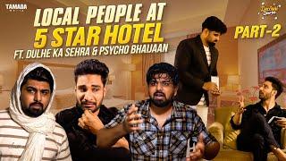 Local People At 5 Star Hotel Part 2  Ft. Dulhe Ka Sehra & Psycho Bhaijaan | Deccani Diaries Comedy