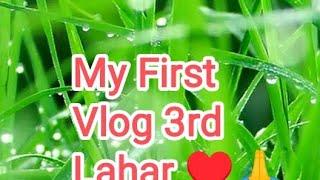 My First Vlog - Third Lahar ️️