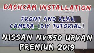 NISSAN NV350 URVAN PREMIUM 2019 DASHCAM FRONT AND BACK CAMERA INSTALLATION.(DiY Tutorial)