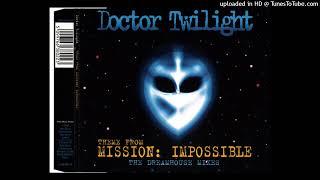 Doctor Twilight - Theme From Mission Impossible (Dream House Mix)