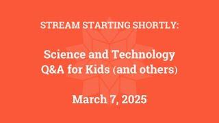 Science & Technology Q&A for Kids (and others) [Part 156]