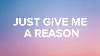 P!nk - Just Give Me A Reason ft. Nate Ruess (Lyrics)