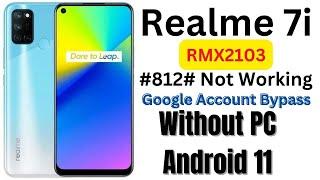 Realme 7i|RMX2103|FRP BYPASS|Google Account Bypass|#812# Not Working|Android 11|Frp Bypass 2022