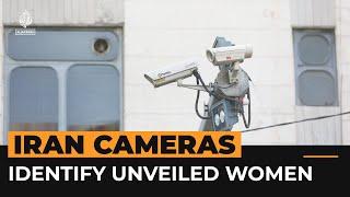 Iran installs cameras in public areas to identify unveiled women | Al Jazeera Newsfeed