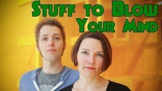 Welcome to the Stuff to Blow Your Mind