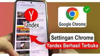 Cara Mengatur Google Chrome Agar Dapat Membuka Yandex dengan Lancar