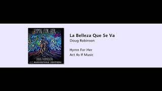 Doug Robinson - La Belleza Que Se Va - Hymn For Her - 07