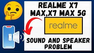 Realme X7 Max,X7 Max 5g Sound And Speaker Not Working Problem