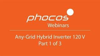 Part 1/3 - Phocos Any-Grid Hybrid Inverter 120 V Webinar (Introduction)
