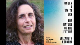 Elizabeth Kolbert, "Under a White Sky: The Nature of the Future" - HARVARD SCIENCE BOOK TALK