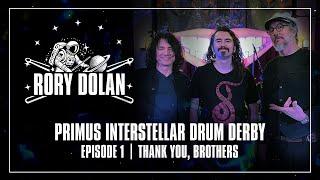 Primus Interstellar Drum Derby | Ep. 01 – Rory Dolan | Thank You, Brothers