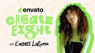 Create in Eight: Envato x Emonee LaRussa