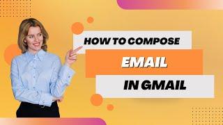 How to compose and send an email in Gmail : Step-by-Step Guide