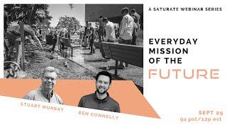 Everyday Mission in the Future | Saturate Webinar [Stuart Murray + Ben Connelly]