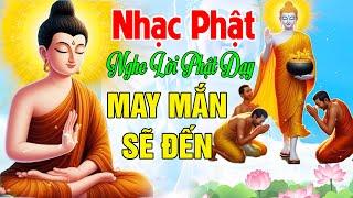 Nhạc Phật - Nhạc Phật Giáo Hay Nhất 2025 #108 Ca Khúc Lời Phật Dạy - Nghe May Mắn Bình An Sẽ Đến